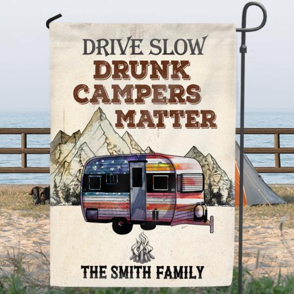 Personalized Camping Flag - Best Gift Idea For Camping Lovers - Drive Slow, Drunk Campers Matter