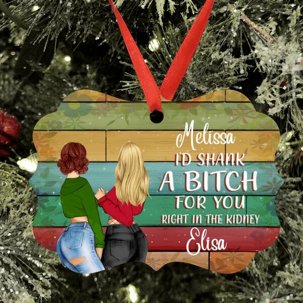 Personalized Besties Rectangle Ornament - Best Gift For Friend - I'd Shank A Bitch For You Right In The Kidney