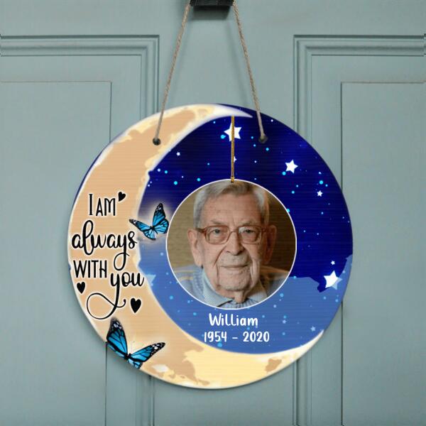 Personalized Memorial Door Sign - Best Gift For Family - I Am Always With You