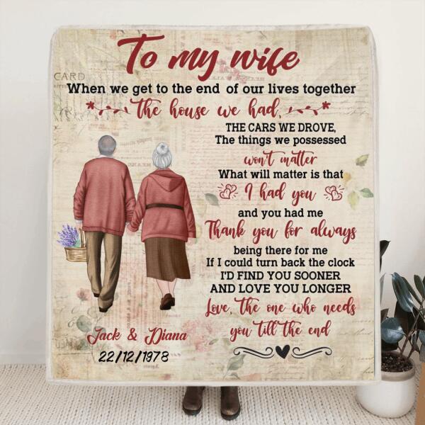 Personalized Old Couple Quilt/Fleece Blanket - Gift Idea For Wife From Husband - To My Wife When We Get To The End