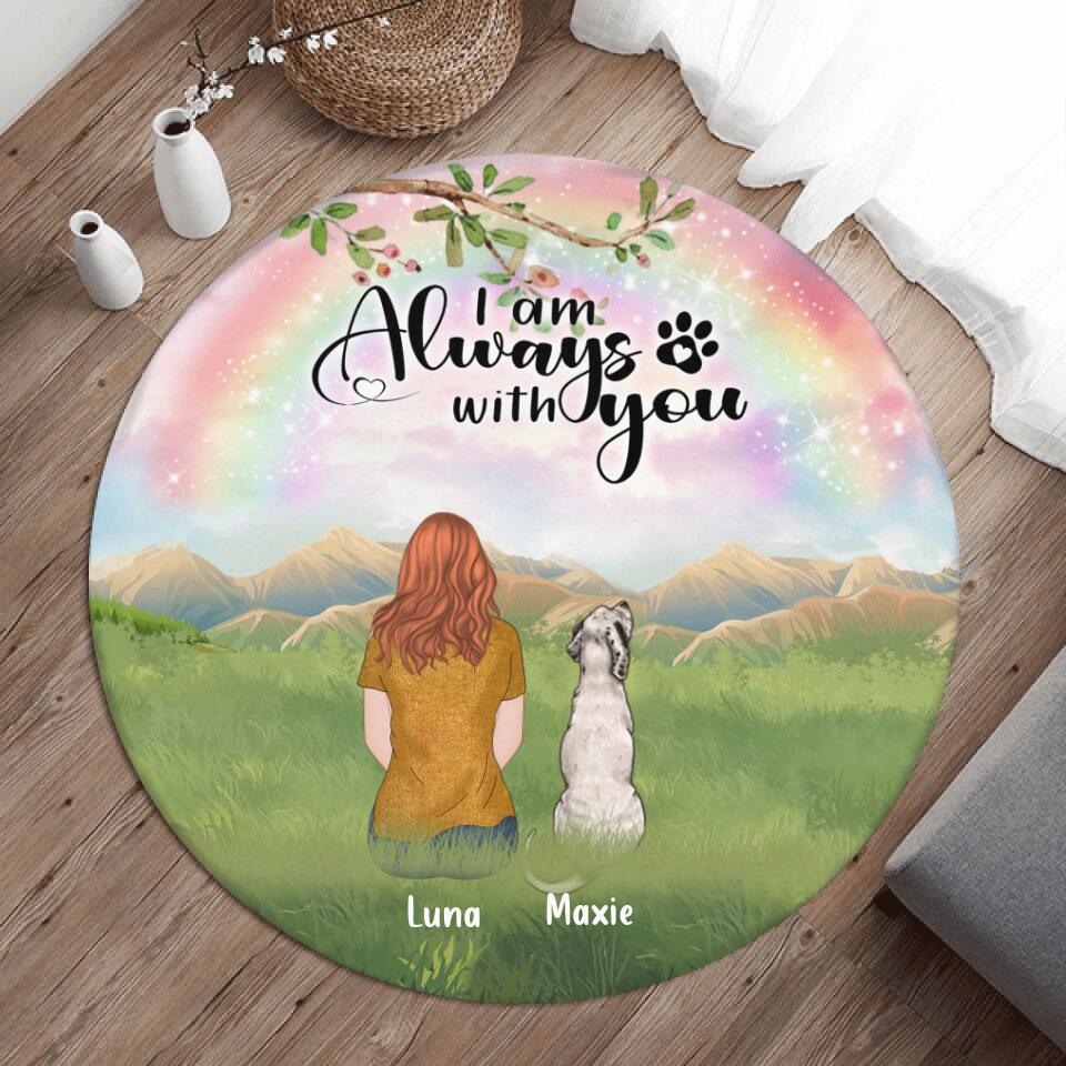 Personalized Dog Mom/Dad Round Rug - Man/Woman/Couple With Up to 4 Dogs - Best Gift For Dog Lover - I Am Always With You