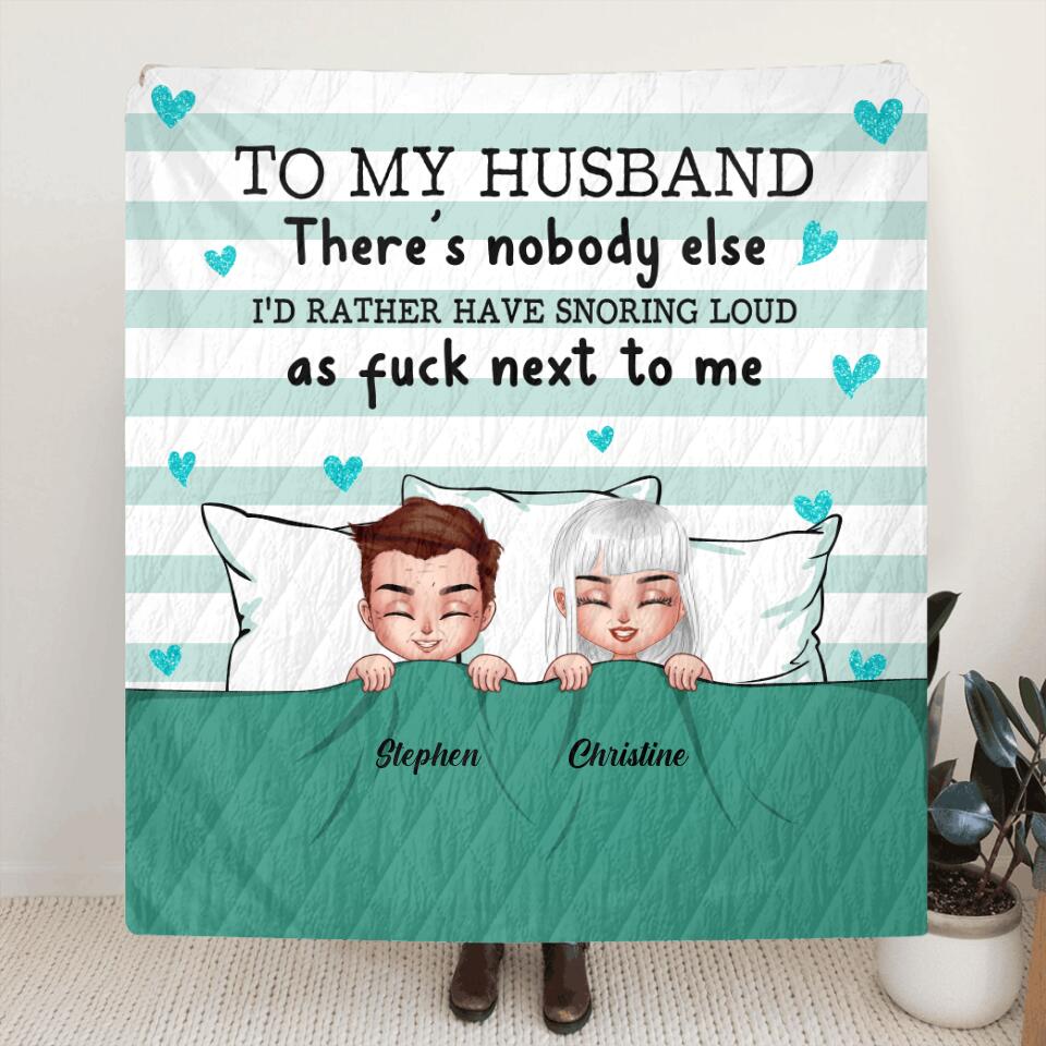 Personalized To My Husband Fleece Throw Blanket/Quilt - Gift Idea For Husband - There's Nobody Else I'd Rather Have Snoring Loud