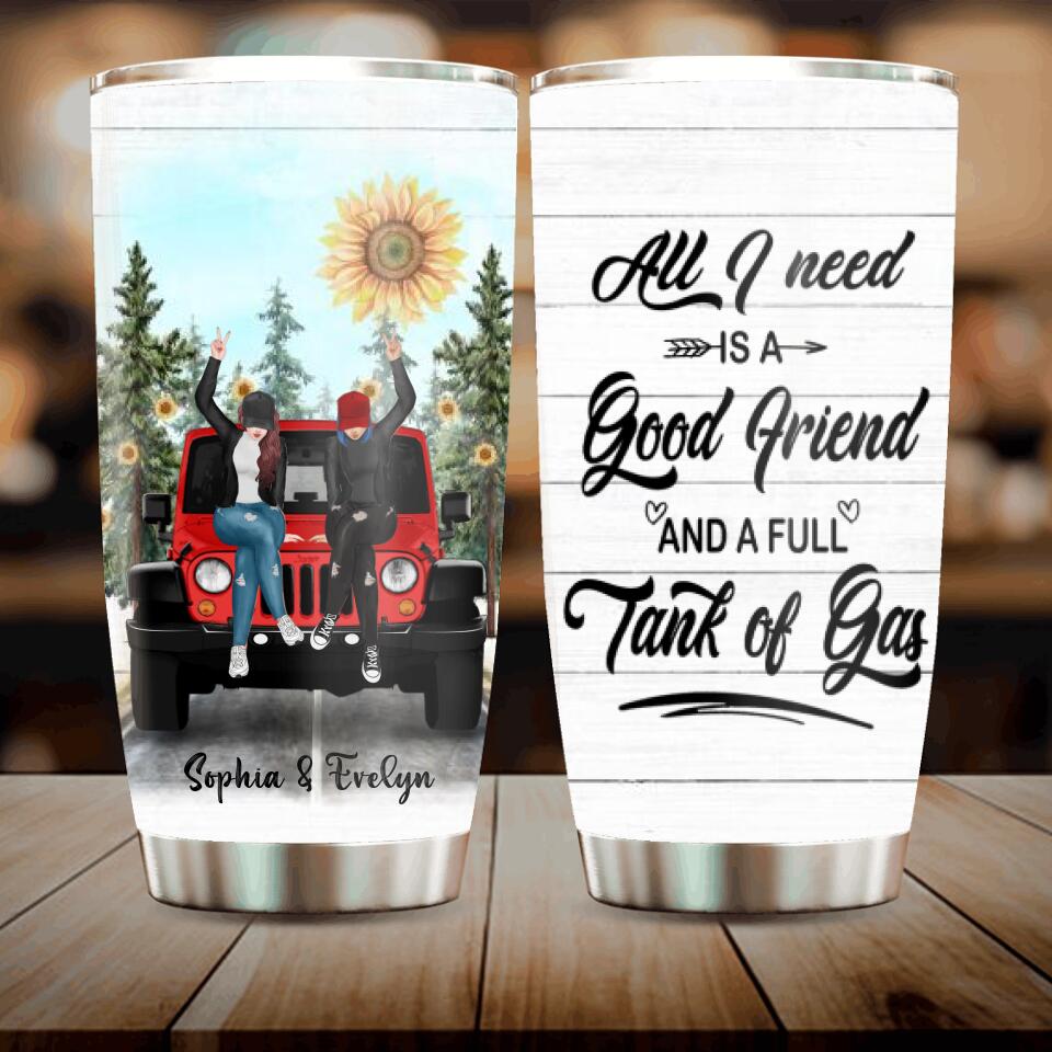 Personalized Besties Off-road Tumbler - Gift For Best Friends - All I Need Is A Good Friend And A Full Tank Of Gas