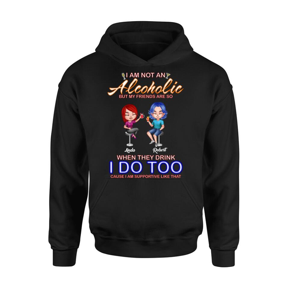 Personalized Friends Shirt/Pullover Hoodie - Up to 4 People - Gift Idea For Friends - When They Drink I Do Too