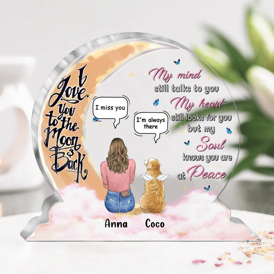 Personalized Pet Mom/Dad Moon Acrylic Plaque - Memorial Gift Idea For Pet Owner with up to 3 Pets - My Mind Still Talks To You