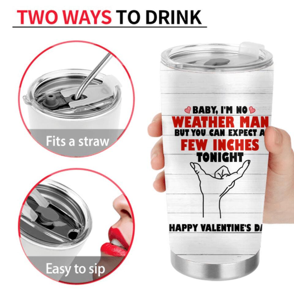 Personalized Tumbler - Gifts for Valentines Day - Baby, I'm No Weather Man - Happy Valentine's Day