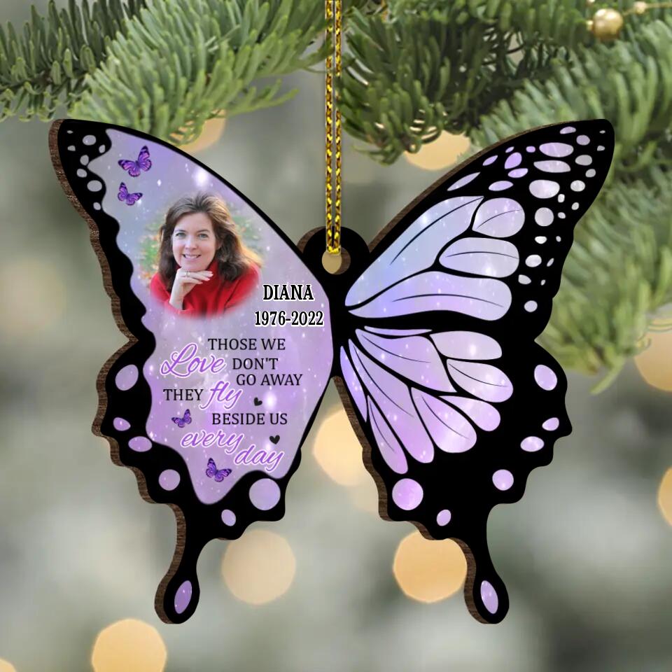 Personalized Memorial Photo Butterfly Wooden Ornament - Memorial Gift Idea for Family - Those We Love Don't Go Away They Fly Beside Us Every Day