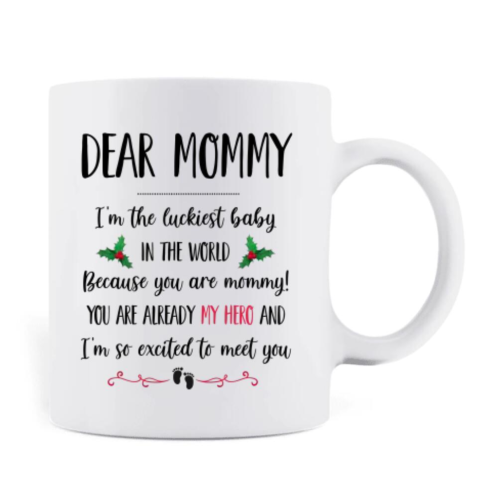 Personalized Baby Coffee Mug - Gift Idea For Pregnancy - Dear Mommy I'm The Luckiest Baby In The World