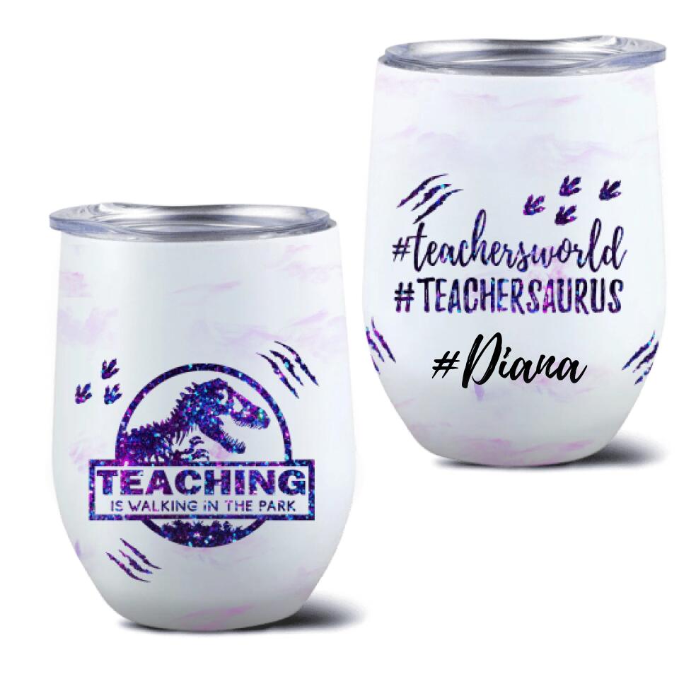 Personalized Teacher Dinosaur Wine Tumbler - Best Gift For Teachers - Teaching Is Walking In The Park - 5DGAH6