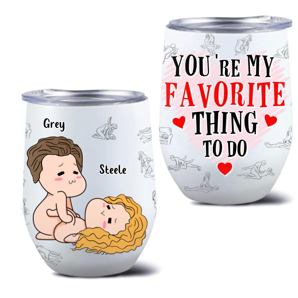 Personalized Funny Wine Tumbler - Gift Idea For Him/Her - You're My Favorite Thing To Do