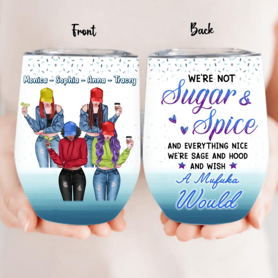 Personalized Friends/Sisters Wine Tumbler - Gift Idea For Best Friends with up to 4 Girls - We're Not Sugar & Spice