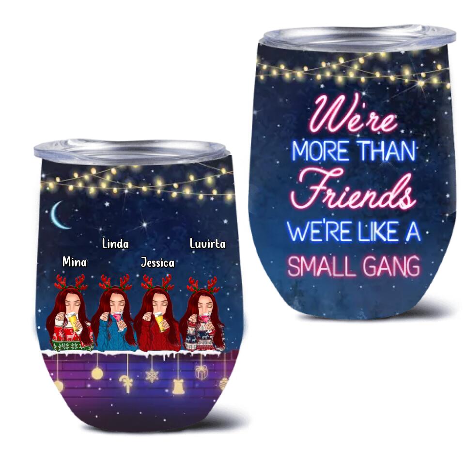 Personalized Besties Christmas Wine Tumbler - Gift Idea For Best Friends - Up to 4 Friends - We're More Than Friends We're Like A Small Gang
