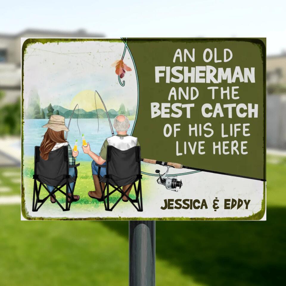 Personalized Fishing Couple Metal Sign - Gift Idea For Father's Day/Fishing Lovers/Mother's Day - An Old Fisherman And The Best Catch Of His Life Live Here