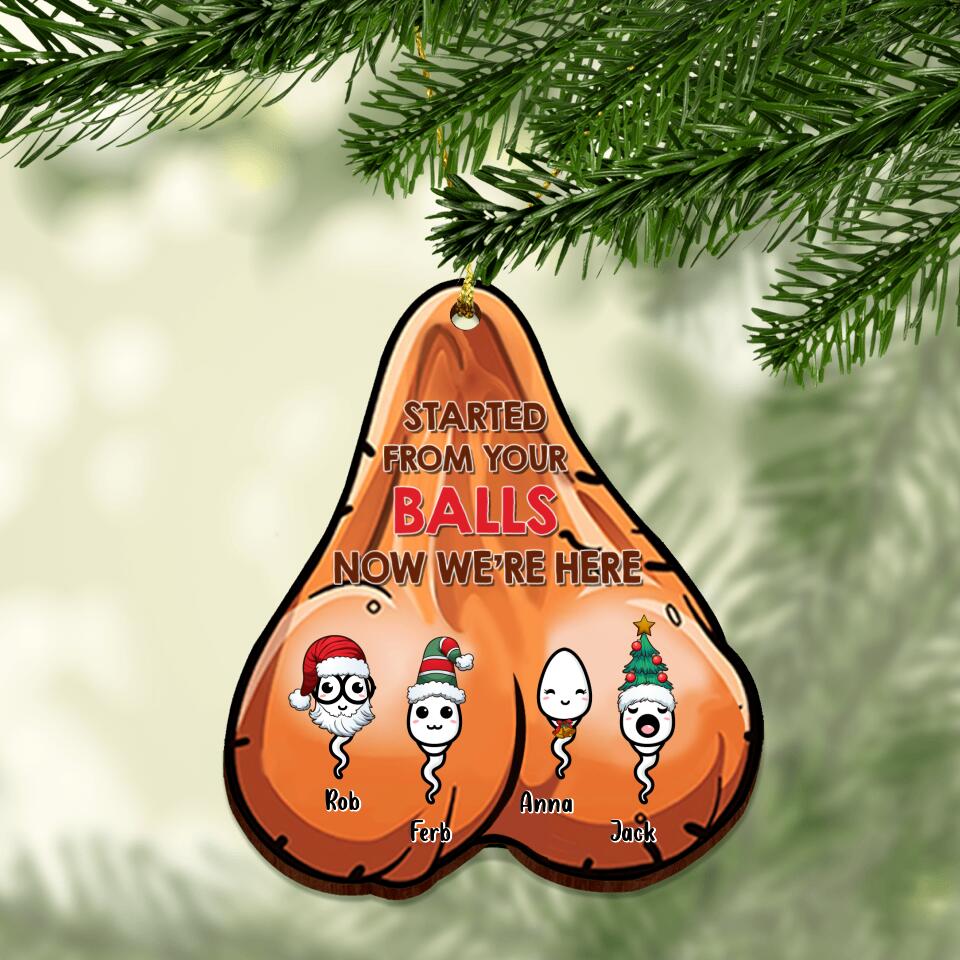 Personalized Christmas Wooden Ornament - Gift Idea For Father/Christmas with up to 4 Sperms - Started From Your Balls Now We're Here