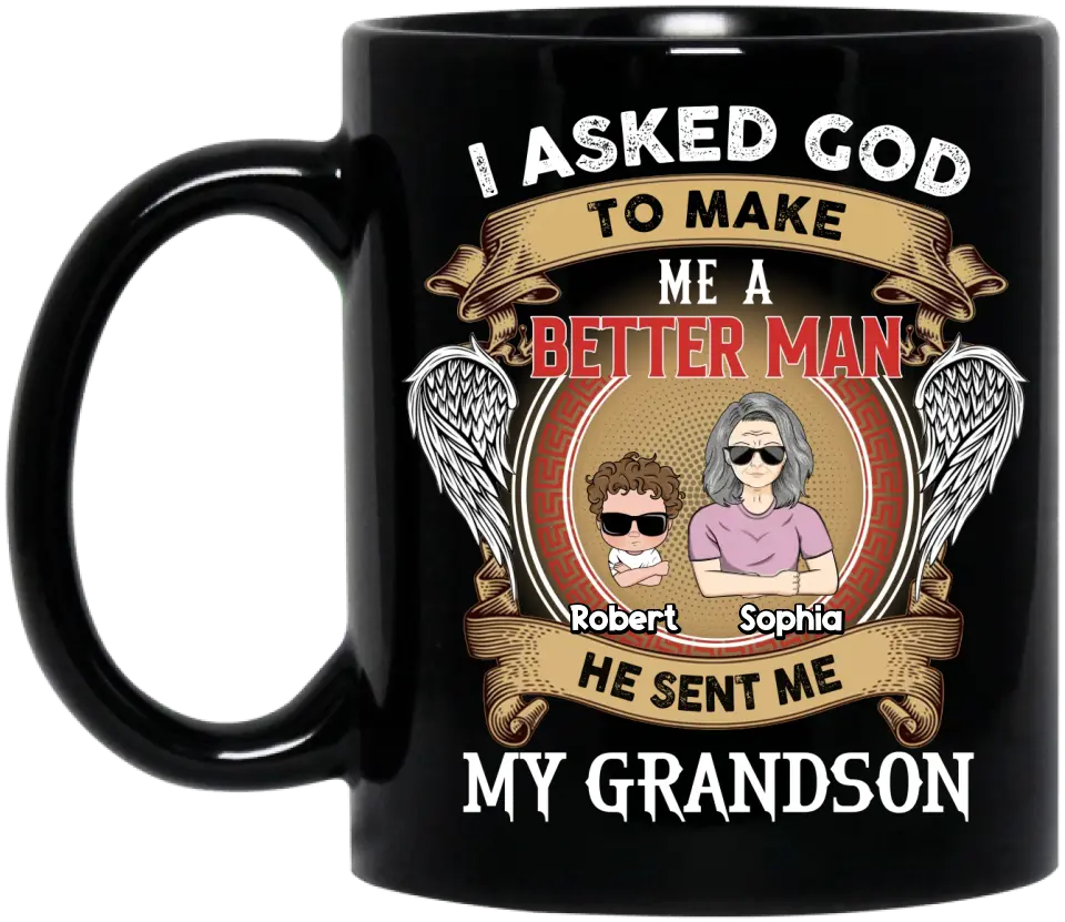 Personalized Grandma Coffee Mug - Gift Idea For Grandma - I Asked God To Make Me A Better Man He Sent Me My Grandson