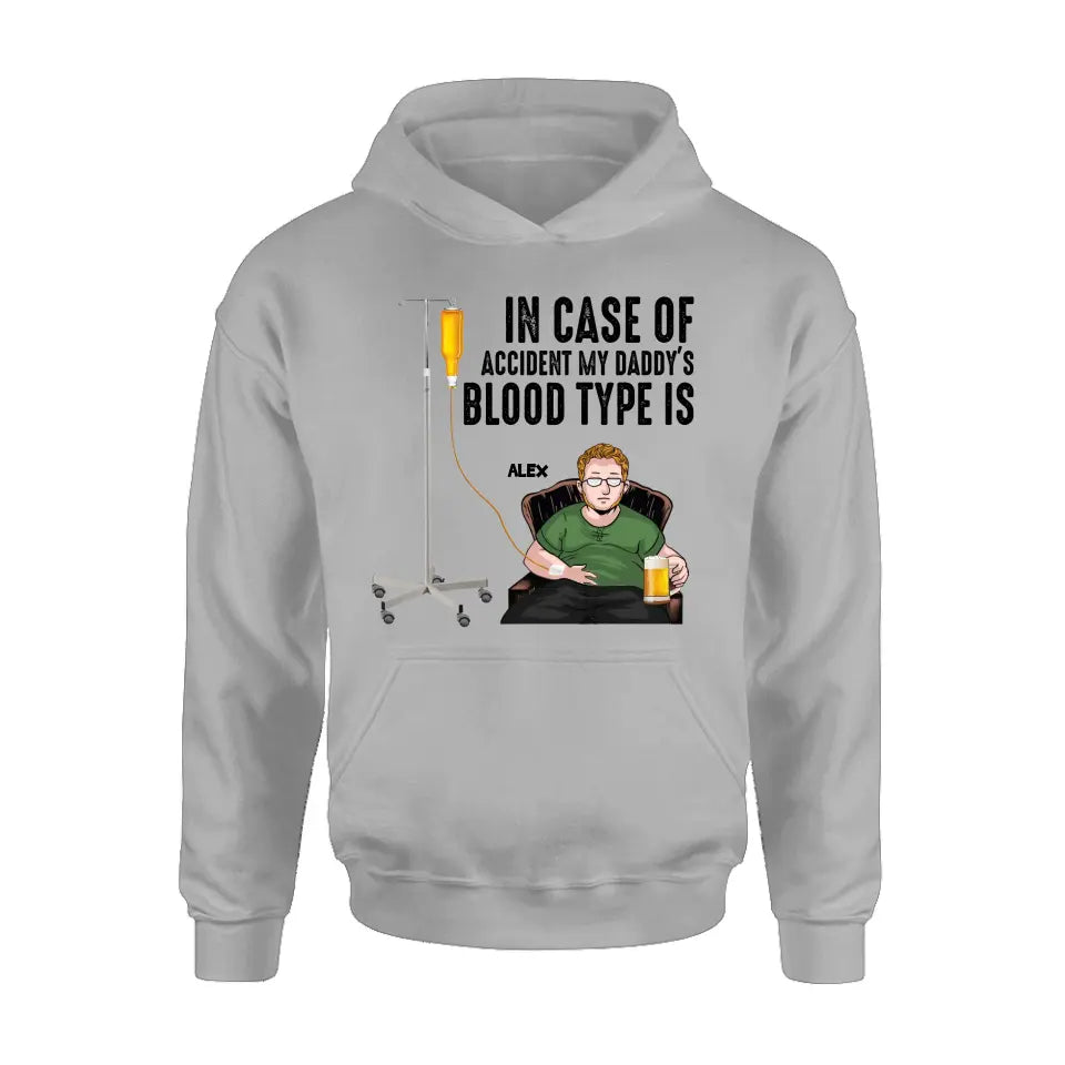 Personalized Daddy Shirt/ Hoodie - Funny Gift Idea For Father's Day - In Case Of Accident My Daddy's Blood Type Is
