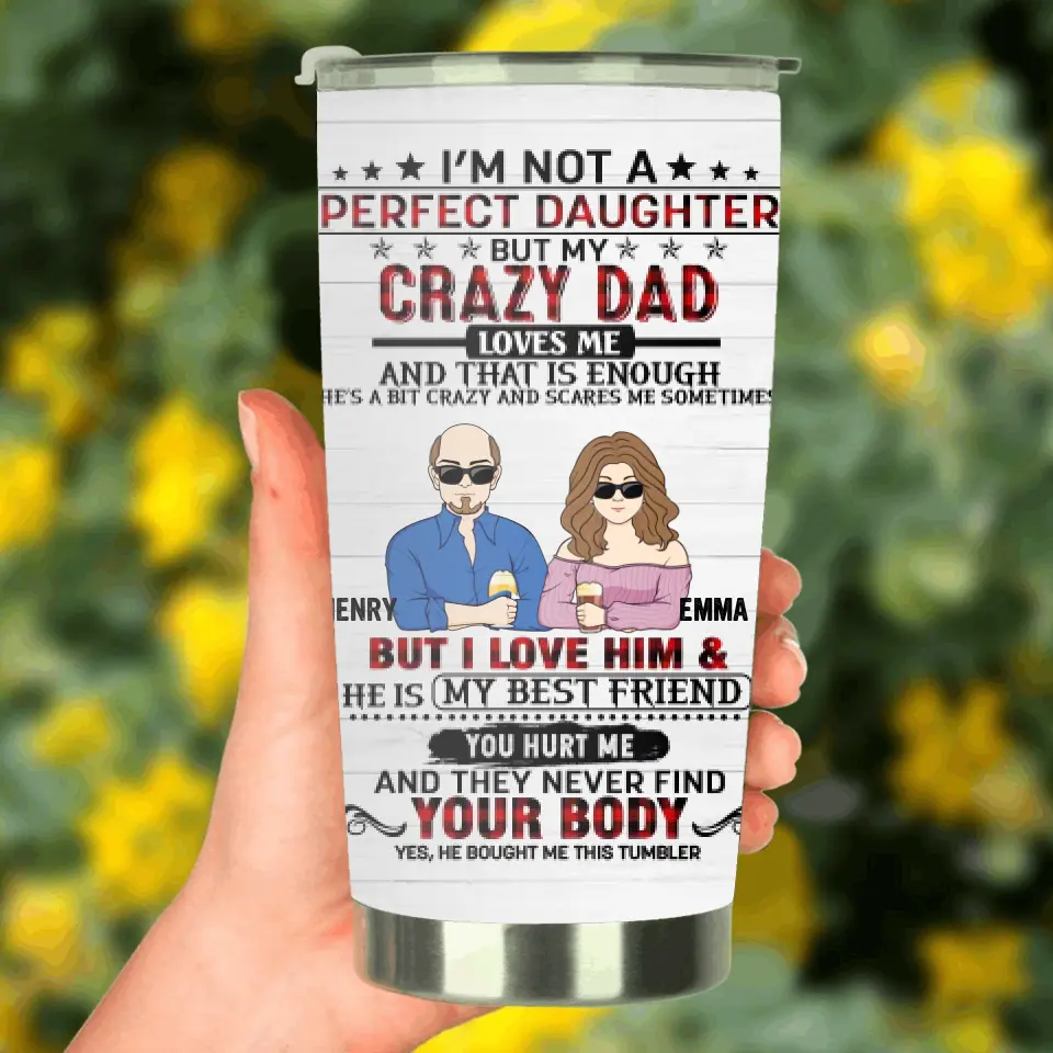 Personalized Dad & Daughter Tumbler - Father's Day Gift Idea For Dad - My Crazy Dad Loves Me