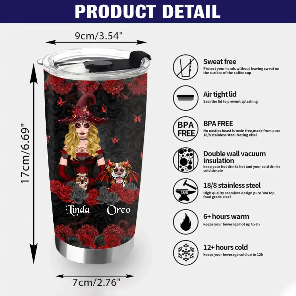 Personalized Witch Tumbler - Halloween Gift Idea for Pet Lovers - A Witch Can Not Survive On Wine Alone She Also Needs Her Dog