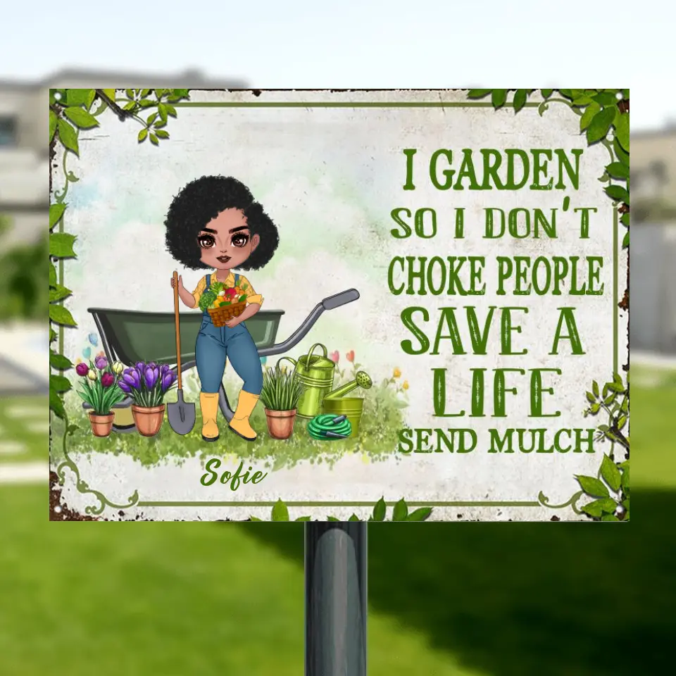 Personalized Garden Metal Sign - Gift Idea For Gardener - I Garden So I Don't Choke People Save A Life Send Mulch