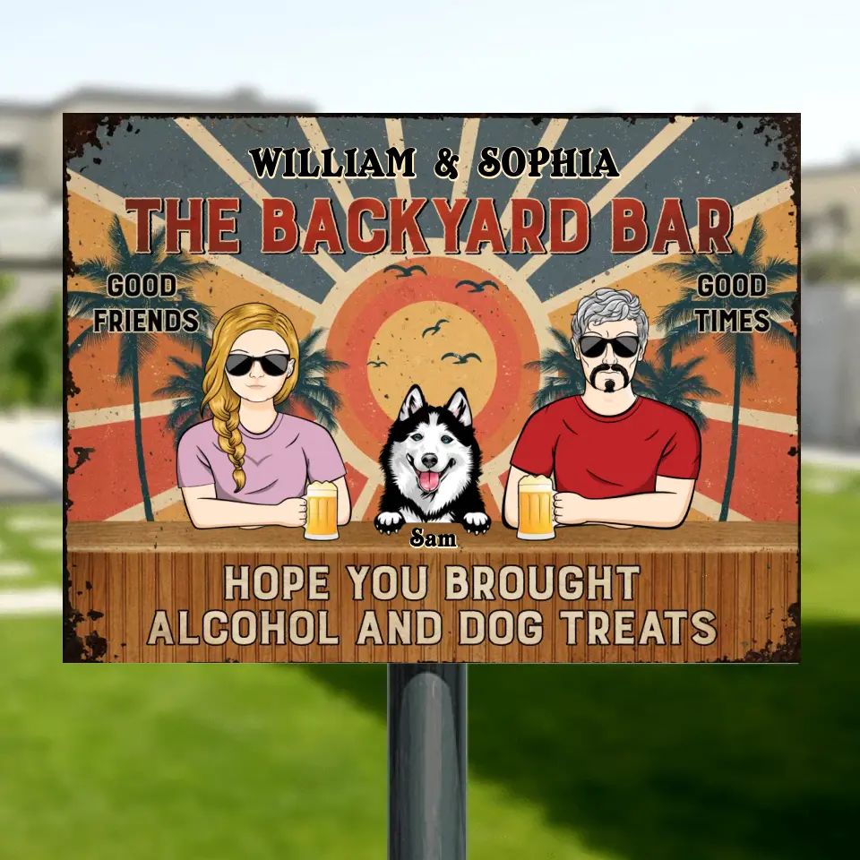Personalized Couple Metal Sign - Up to 6 Dogs - Gift Idea for Couple/Dog Lovers - Hope You Brought Alcohol And Dog Treats