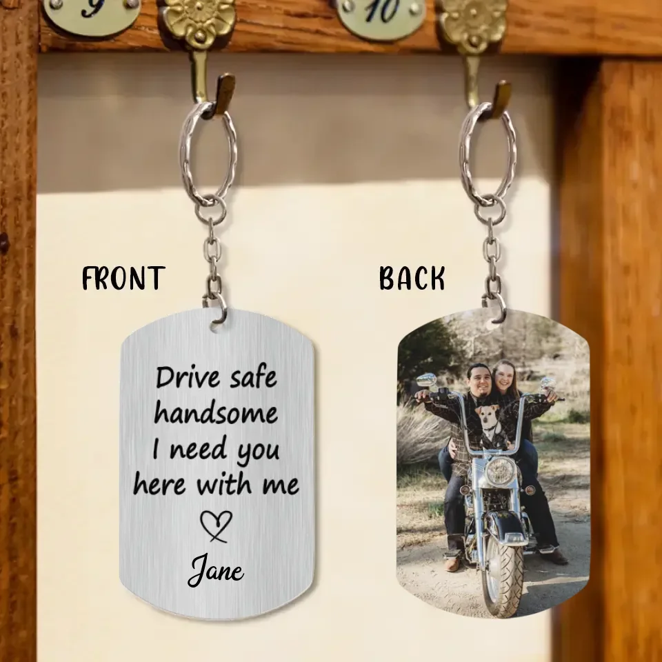 Personalized Couple Photo Aluminium Keychain - Gift Idea For Couple - Drive Safe Handsome I Need You Here With Me