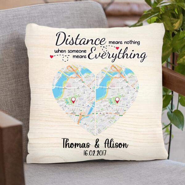 Personalized Map Couple Pillow - Best Gift For Couple - Distance Means Nothing When Someone Means Everything