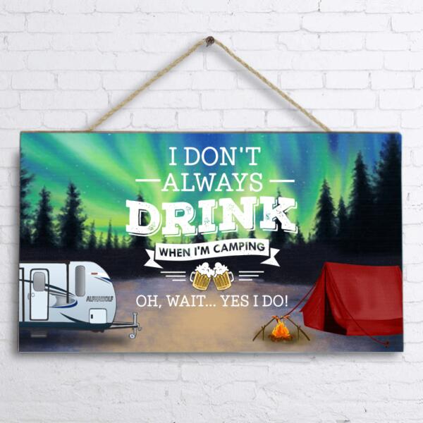 Personalized Camping Rectangle Doorsign - Best Gift For Camping Lovers - I Don't Always Drink When I'm Camping