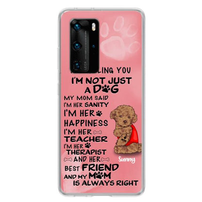 Custom Personalized Dog Phone Case - Best Gift For Dog Lovers - I'm Not Just A Dog - Case For Xiaomi, Huawei & Oppo