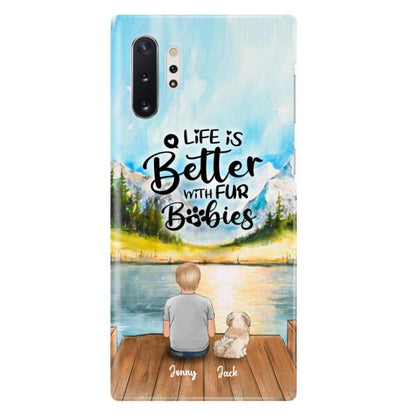 Personalized Pet Kid Phone Case - Life Is Better With Fur Babies - Case For iPhone And Samsung