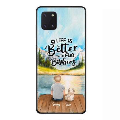 Personalized Pet Kid Phone Case - Life Is Better With Fur Babies - Case For iPhone And Samsung