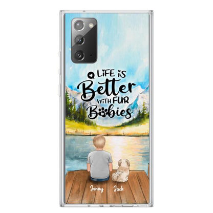 Personalized Pet Kid Phone Case - Life Is Better With Fur Babies - Case For iPhone And Samsung