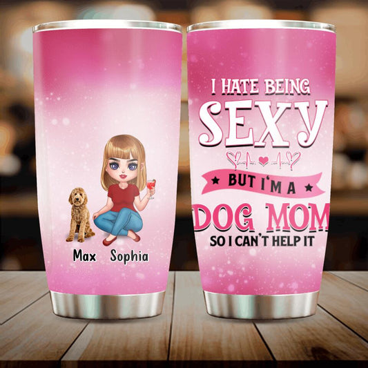 Personalized Dog Mom Tumbler - Gift Idea For Dog Lover - I Hate Being Sexy But I'm A Dog Mom So I Can't Help It - Up to 6 Dogs