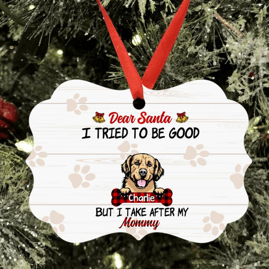Personalized Dog Mom/Dad Rectangle Ornament - Up to 4 Dogs - Best Gift For Dog Lover - Dear Santa I Tried To Be Good But I Take After My Mommy/Daddy - QSFLPL