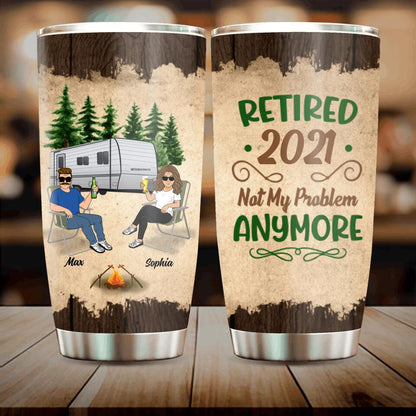 Personalized Retired 2021/2022 Camping Tumbler - Retired Gift Idea For Camping Lover - Retired 2021/2022 Not My Problem Anymore