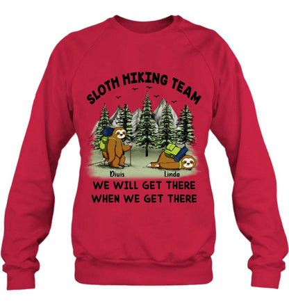 Personalized Sloths Hiking Team Shirt - Up to 5 Sloths - Best Gift For Sloth/Hiking Lovers - We Will Get There When We Get There