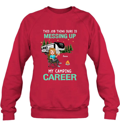 Personalized Camping Career Unisex T-shirt/Sweatshirt/Hoodie - Gift For Friends/Camping Lovers with up to 4 People - This Job Thing Sure Is Messing Up My Camping Career