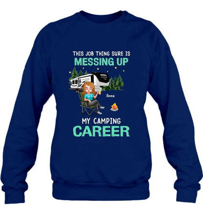 Personalized Camping Career Unisex T-shirt/Sweatshirt/Hoodie - Gift For Friends/Camping Lovers with up to 4 People - This Job Thing Sure Is Messing Up My Camping Career