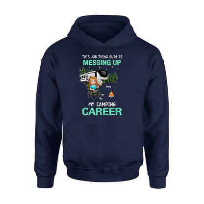 Personalized Camping Career Unisex T-shirt/Sweatshirt/Hoodie - Gift For Friends/Camping Lovers with up to 4 People - This Job Thing Sure Is Messing Up My Camping Career