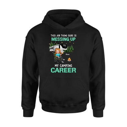 Personalized Camping Career Unisex T-shirt/Sweatshirt/Hoodie - Gift For Friends/Camping Lovers with up to 4 People - This Job Thing Sure Is Messing Up My Camping Career