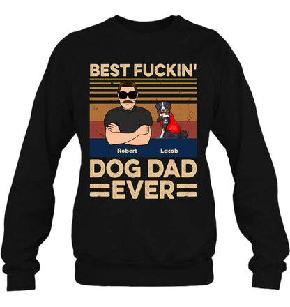 Personalized Best Dog Dad Ever Shirt/Pullover Hoodie - Up to 4 Dogs - Father's Day Gift Idea