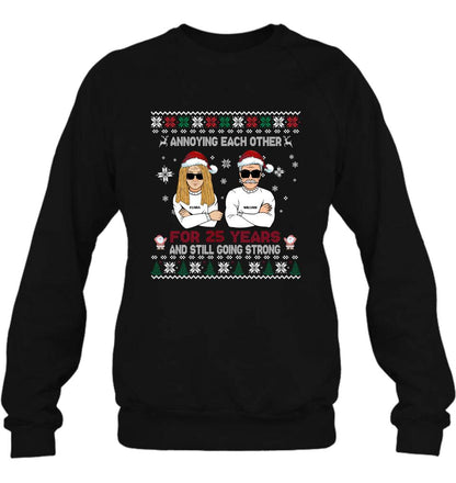 Personalized Annoying Married Couple Xmas Sweatshirt - Best Gift For Couple - Annoying Each Other For 25 Years and Still Going Strong
