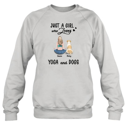 Personalized Yoga Dog Mom T-Shirt/Sweatshirt/Pullover Hoodie - Woman With Up to 4 Dogs - Gift For Dog Lover - Just A Girl Who Lovers Yoga And Dogs
