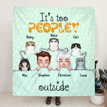 Personalized Cat Blanket/Pillow Cover - Gift Idea For Cat Lover with up to 5 Cats - It's Too Peopley Outside