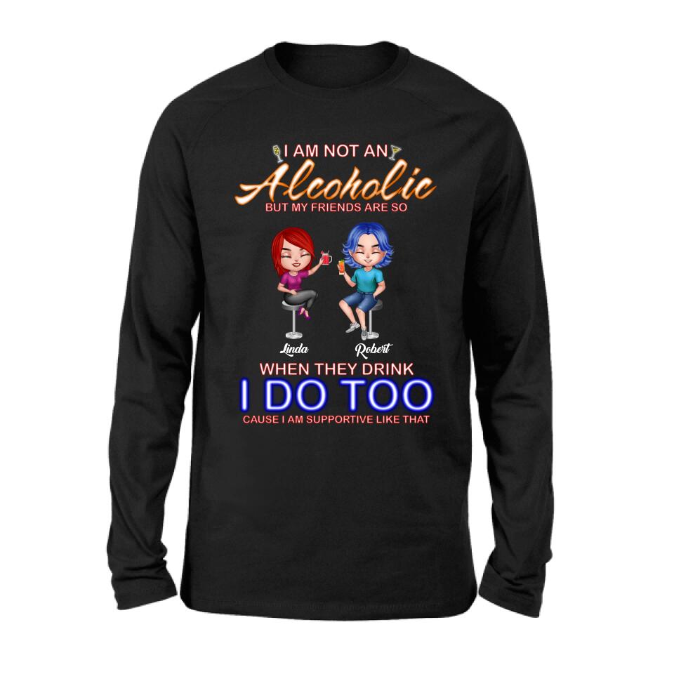 Personalized Friends Shirt/Pullover Hoodie - Up to 4 People - Gift Idea For Friends - When They Drink I Do Too