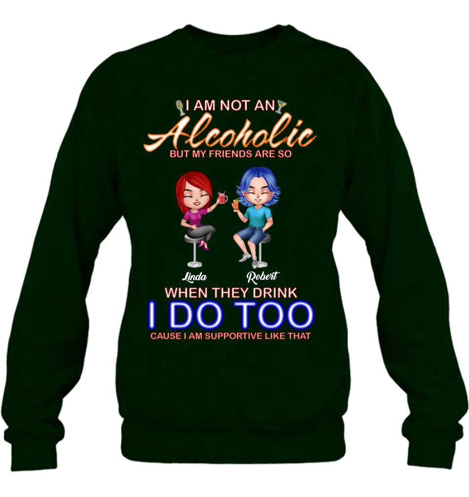 Personalized Friends Shirt/Pullover Hoodie - Up to 4 People - Gift Idea For Friends - When They Drink I Do Too