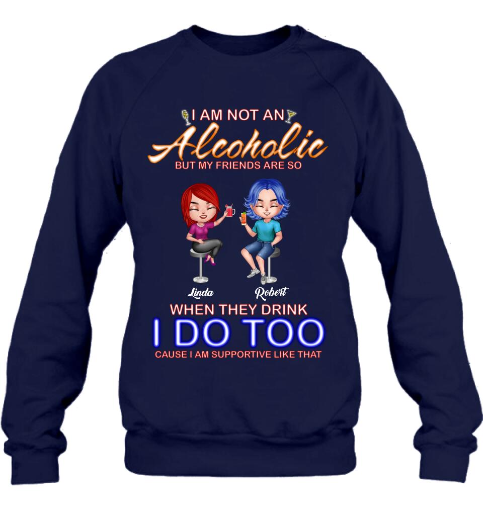 Personalized Friends Shirt/Pullover Hoodie - Up to 4 People - Gift Idea For Friends - When They Drink I Do Too