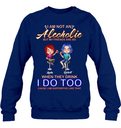 Personalized Friends Shirt/Pullover Hoodie - Up to 4 People - Gift Idea For Friends - When They Drink I Do Too