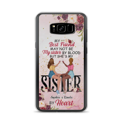 Custom Personalized Besties Phone Case - Gifts Idea For Best Friends - My Best Friend May Not Be My Sisters By Blood But She's My Sister By Heart - Cases For iPhone & Samsung