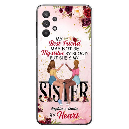 Custom Personalized Besties Phone Case - Gifts Idea For Best Friends - My Best Friend May Not Be My Sisters By Blood But She's My Sister By Heart - Cases For iPhone & Samsung