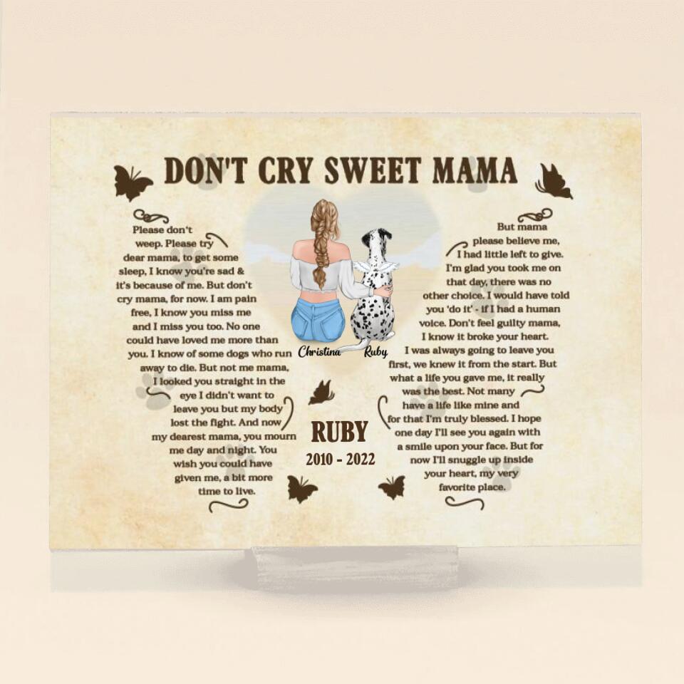 Personalized Don't cry sweet Mama Acrylic Plaque - Memorial Gift Idea For Dog/Cat Lover